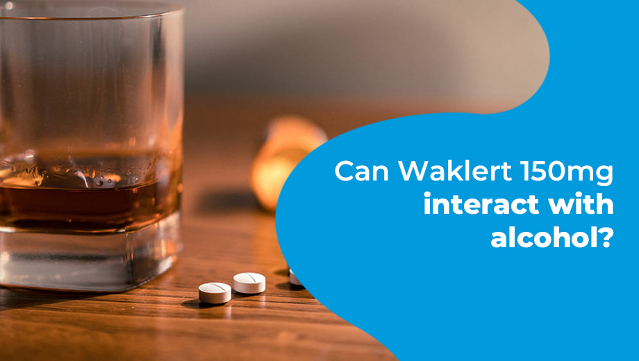 Is it safe to mix Waklert 150mg with alcohol