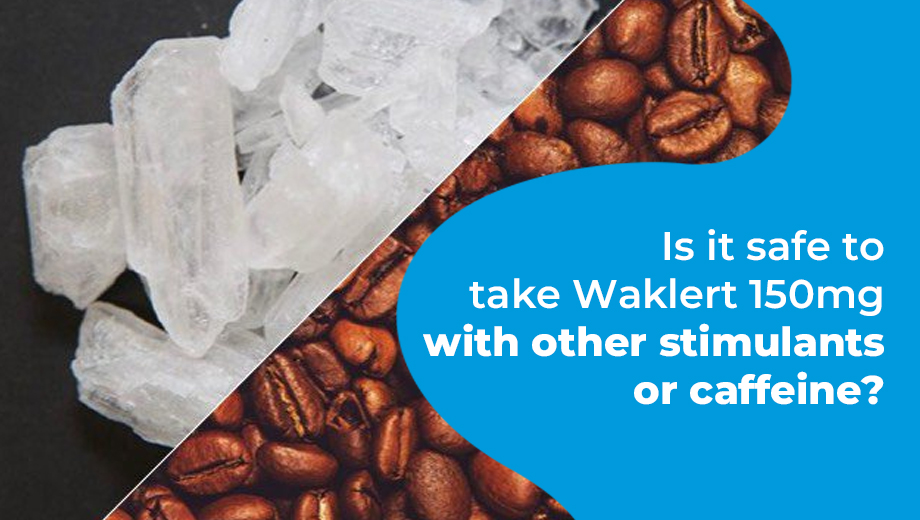 Is it safe to mix Waklert 150mg with other stimulants or caffeine?